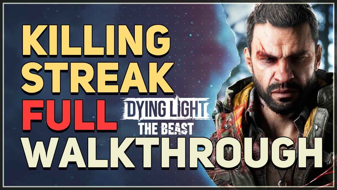 Killing Streak Full Walkthrough Dying Light The Beast - YouTube
