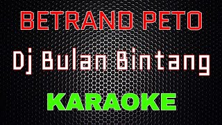 Betrand Peto Putra Onsu - Dj Bulan Bintang [Karaoke] | LMusical