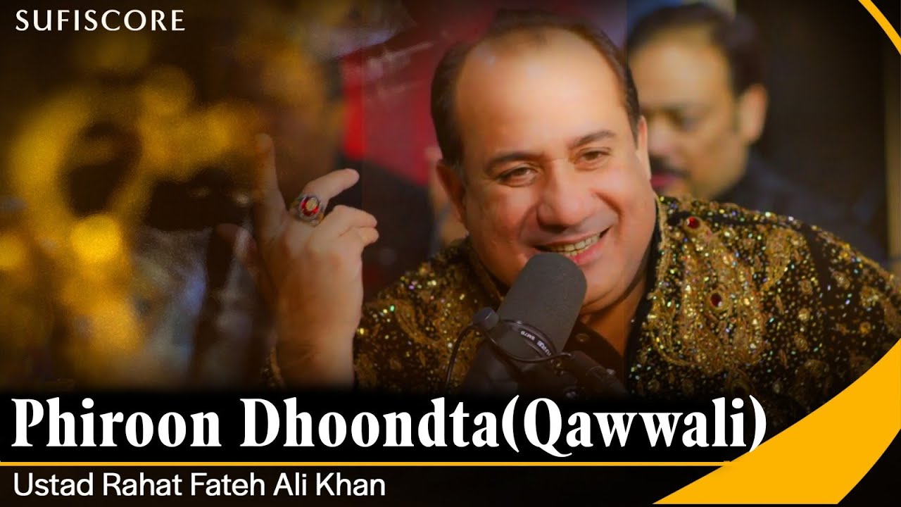 Phiroon Dhoondta Maikada  Ustad Rahat Fateh Ali Khan  Ustad Nusrat Fateh Ali Khan  Qwaali