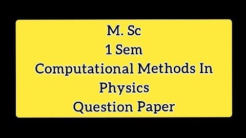 M.Sc hpu 1 sem previous year question paper computational methods in physics paper code -PHYMS104th