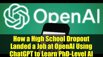 How a High School Dropout Landed a Job at OpenAI Using ChatGPT to Learn PhD-Level AI