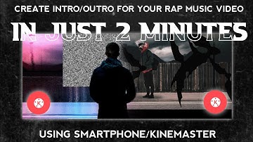 HOW CREATE INTRO/OUTRO FOR YOUR RAP MUSIC VIDEO USING [KINEMASTER] PART 1