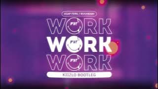 WORK (KIIZLO BOOTLEG)