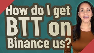 How do I get BTT on Binance us?