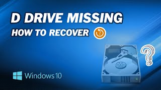 how to recover d drive suddenly missing in windows 10