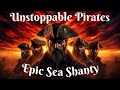 Unstoppable Pirates Epic Sea Shanty Music Video Ocean Shanty Epic Unstoppable Pirates Epic Sea Shanty Music Video Ocean Shanty Epic