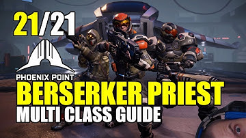 Phoenix Point: Multi class guide - Berserker Priest part 21/21