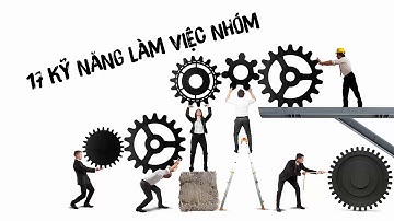 (1/4) - 17 Nguyên Tắc Vàng Trong Làm Việc Nhóm - Skills For Work - Chương 1 3 full HD