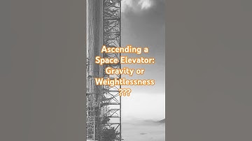 Ascending a Space Elevator: Gravity or Weightlessness?