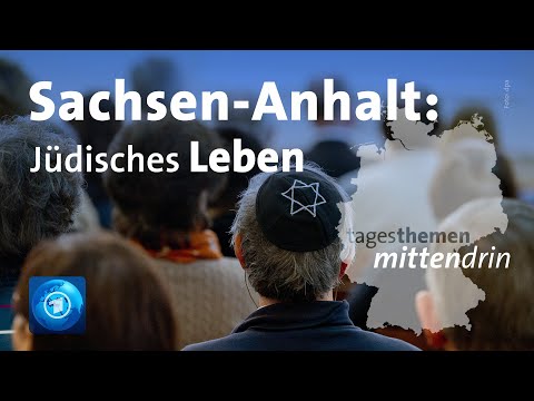 Jüdisches Leben in Sachsen-Anhalt I tagesthemen mittendrin