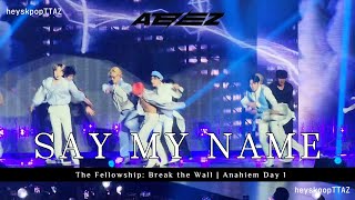 ATEEZ - Say My Name | 221107 에이티즈 THE FELLOWSHIP: BREAK THE WALL | Anaheim [FANCAM] 4K HDR