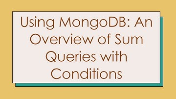 Using MongoDB: An Overview of Sum Queries with Conditions
