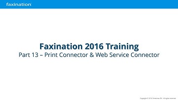 Faxination Certification Training - Part 13 - Print Connector & Web Service Connector