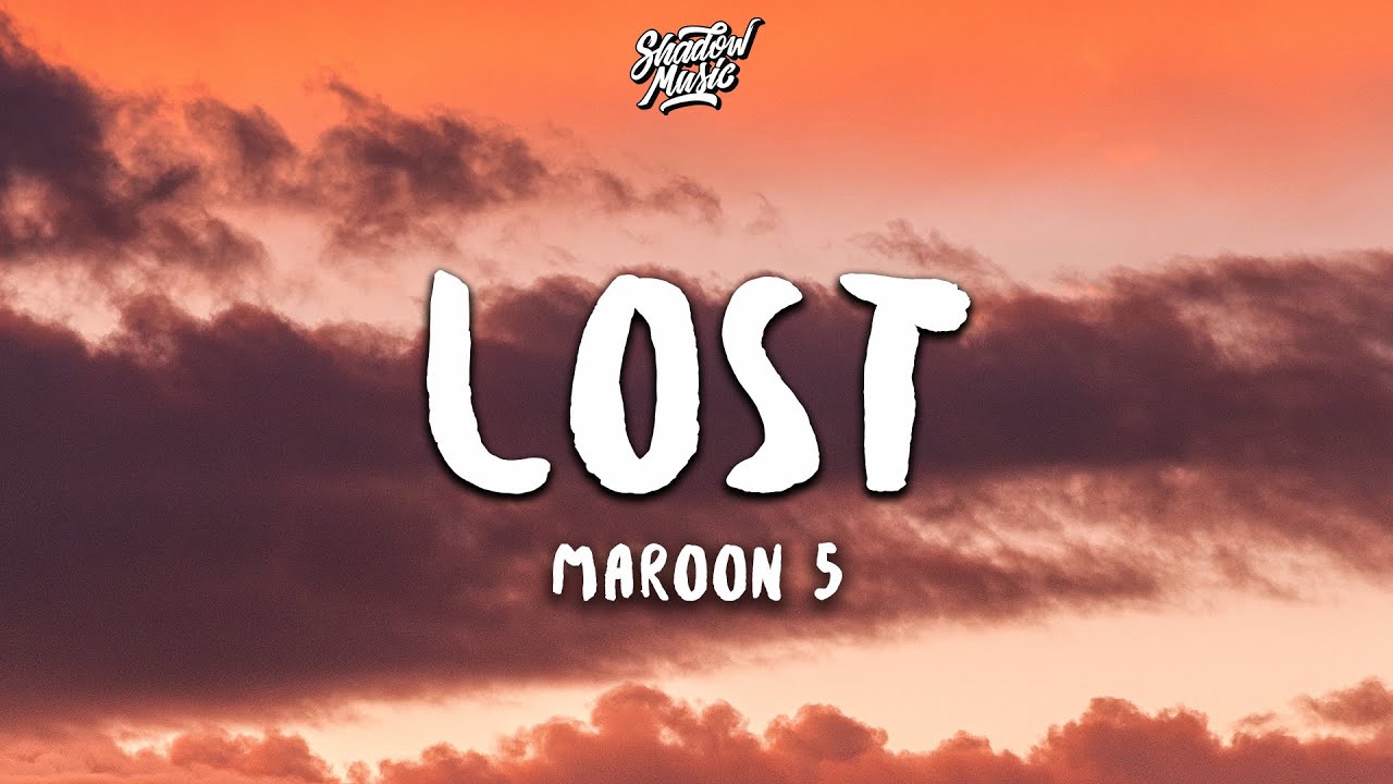 Maroon 5 lyrics lost Lirik Lagu