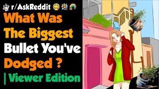 What Was The Biggest Bullet You've Dodged ? | Viewer Edition