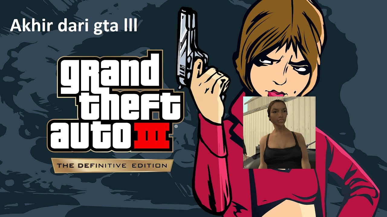Akhirnya tamat juga GTA lll Definitive edition YouTube