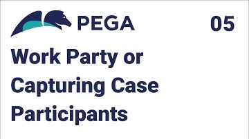05. Creation of Work Party or Capturing Case Participants | Pega Tutorial