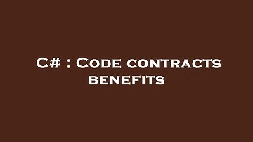 C# : Code contracts benefits