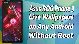 Asus Rog Phone 3 Live Wallpapers on Any Android Without Root screenshot 4