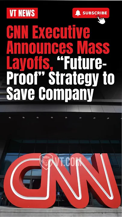 CNN Executive Announces Mass Layoffs, "Future-Proof" Strategy to Save Company
