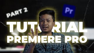 Tutorial Edit Video Dengan Premiere Pro di 2024 PART 2