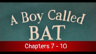 A Boy Called Bat: Ch  7-10