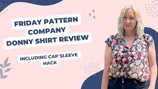 Friday Pattern Company Donny Shirt Review | including cap sleeve hack