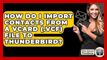 How Do I Import Contacts From A VCard (.vcf) File To Thunderbird? - TheEmailToolbox.com