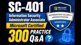 SC-401 Microsoft Certified Information Security Administrator Associate Practice Q&A
