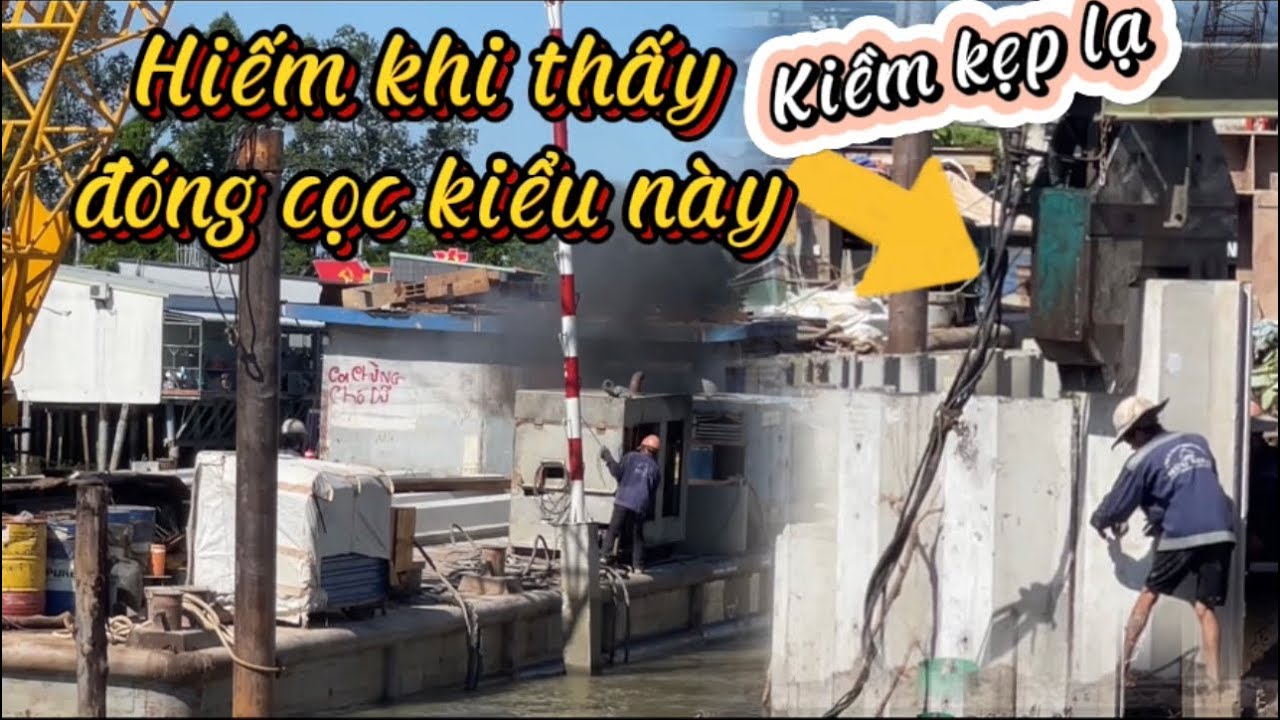 ĐÓNG CỌC BỜ KÈ NHƯ NÀY MỚI THẤY LẦN ĐẦU