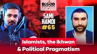 Sami Hamdi | Islamists, the Ikhwan & Political Pragmatism | BB #65