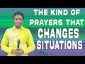 THE KIND OF PRAYERS THAT CHANGES SITUATIONS || BY PROPHET A. SAMUEL