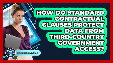How Do Standard Contractual Clauses Protect Data From Third-country Government Access?