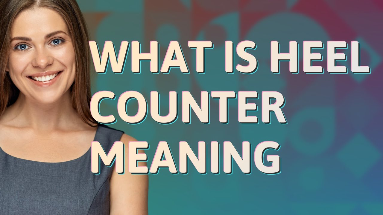 Heel counter meaning of Heel counter YouTube