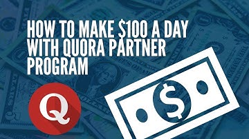 How to Make $100 a Day with Quora Partner Program?