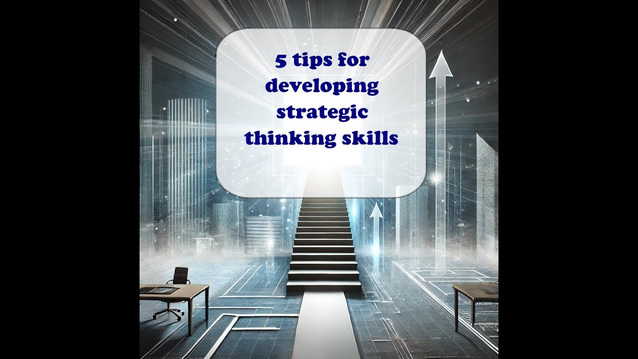 5 tips for developing strategic thinking skills - YouTube