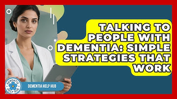 Talking To People With Dementia: Simple Strategies That Work - Test