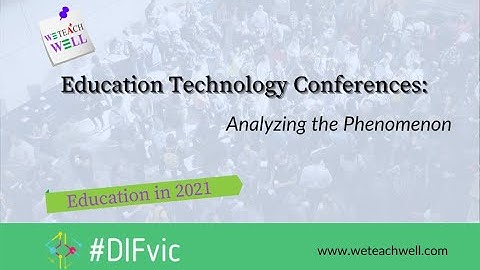 Education Technology Conferences - Analysing the phenomenon