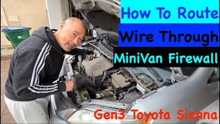 How To Route Wires Through Your Firewall From Engine To Cabin.  Gen3 Toyota Sienna