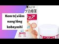 Review kem trị viêm nang lông kobayashi có tốt không? Cách sử dụng?