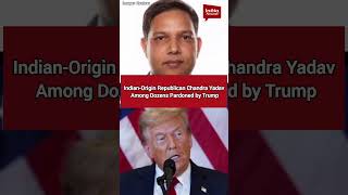 Indian origin Republican Chandra Yadav among Pardoned for 2020 election plot | India Abroad