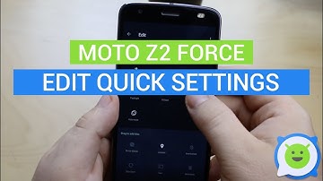 Moto Z2 Force: How to arrange Quick Settings tiles