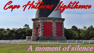 The Cape Hatteras Lighthouse, a moment of silence