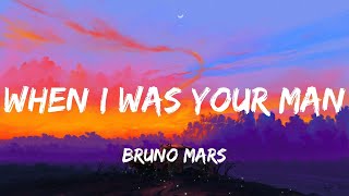 Bruno Mars - When I Was Your Man (Lyrics)