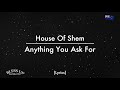 House Of Shem - Anything You Ask For (Lyrics)