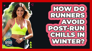 How Do Runners Avoid Post-run Chills In Winter? - Running Beyond Limits