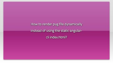 How to render pug file dynamically instead of using the static angular-cli index.html?