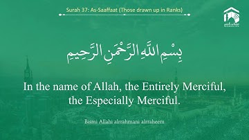 Quran 37 Surah As Saaffaat سورة الصافات Sheikh Saud Ash Shuraim   With English Translation