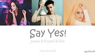 Jessica, Krystal, & Kris – Say Yes!  (MAKE YOUR MOVE OST.) colorcodedlyrics by egachan28