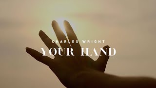 Video thumbnail of "Charles Wright - Your Hand (Official Lyric Video)"